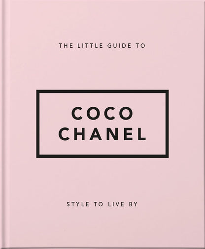 The Little Guide to Coco Chanel: Style to Live By: 13 (Little Books of Lifestyle)