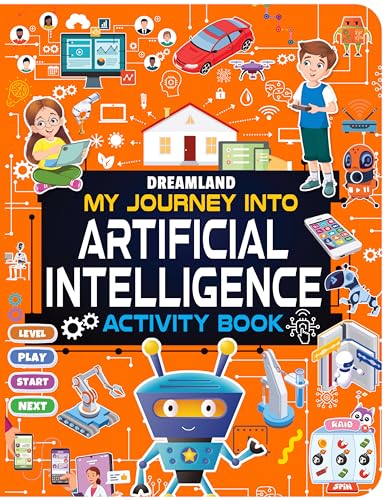 Artificial Intelligence Activity Book for Kids Age 7+ | My Journey into Artificial Intelligence | Fun & Educational Activities about AI, Computers, Machine Learning, Robots, and Voice Assistants