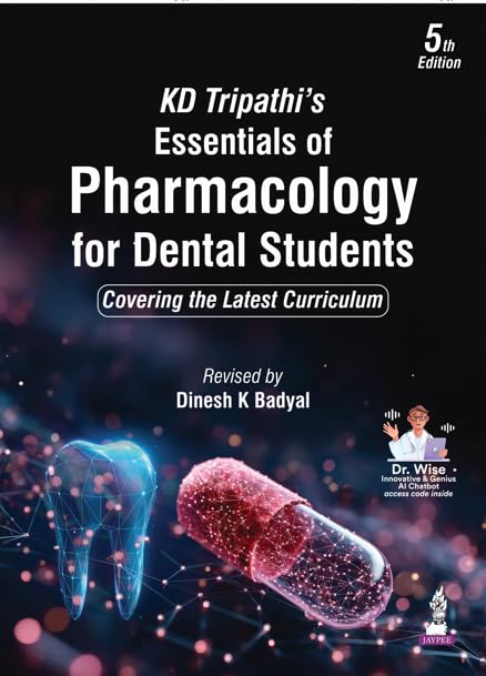KD Tripathi's Essentials of Pharmacology for Dental Students, 5/E for BDS 2nd Year Students | Orodental Drug Guide with Emergency Drug Tray Protocols, Antiplaque and Anticaries Agents, MDS Exam MCQs