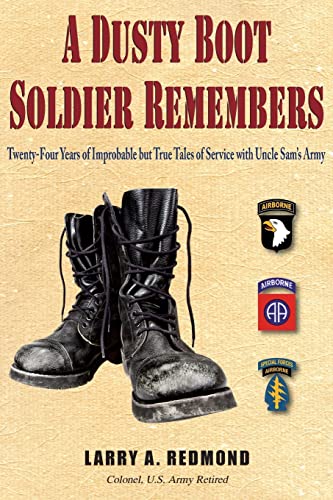 A Dusty Boot Soldier Remembers: Twenty-Four Years of Improbable but True Tales of Service with Uncle Sam's Army by Larry A Redmond (Author) book cover
