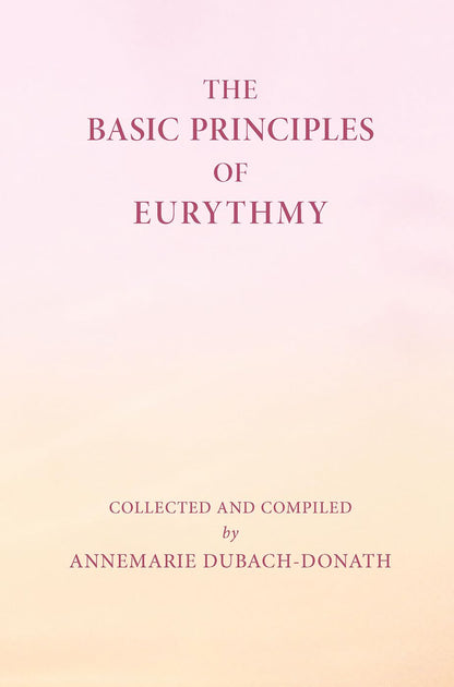 Basic Principles of Eurythmy (Mercury Press)