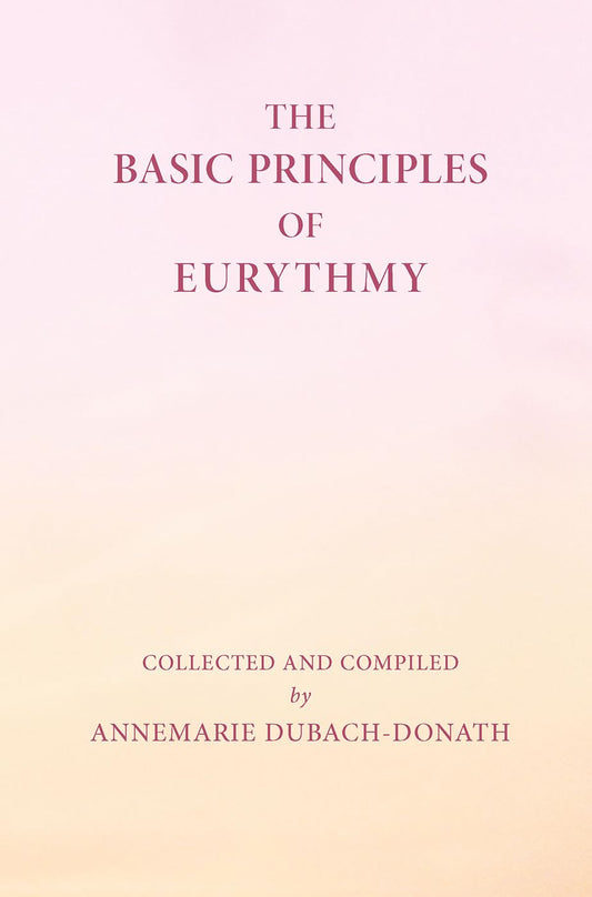 Basic Principles of Eurythmy (Mercury Press)
