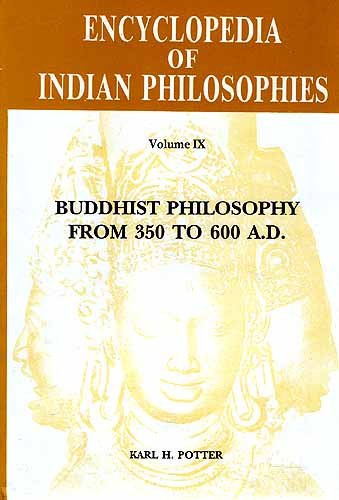 Encyclopedia of Indian Philosophies (Vol. 9): Buddhist Philosophy from 350 to 600 A.D. book cover