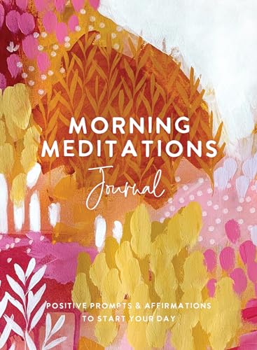 Morning Meditations Journal: Positive Prompts & Affirmations to Start Your Day book cover