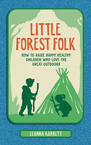 LITTLE FOREST FOLK: How to raise happy, healthy children who love the great outdoors book cover