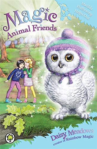 MAGIC ANIMAL FRIENDS: 16: MATILDA FLUFFYWING HELPS OUT book cover