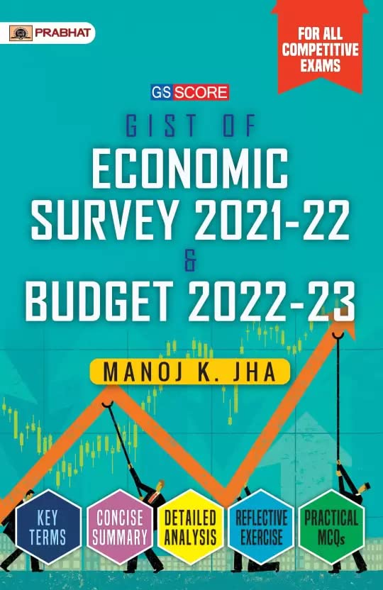 GIST OF ECONOMIC SURVEY 2021-22 & BUDGET 2022-23 by Manoj K. Jha