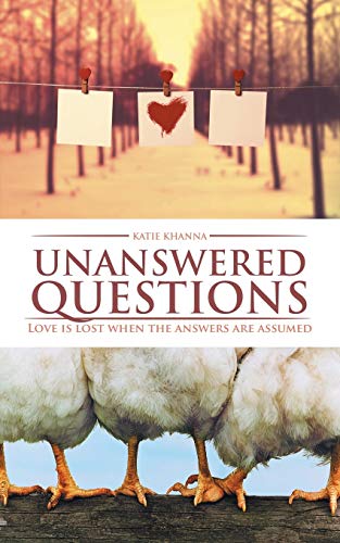 Unanswered Questions: Love Is Lost When the Answers Are Assumed book cover