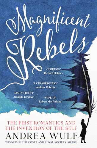 Magnificent Rebels: The First Romantics and the Invention of the Sel book cover