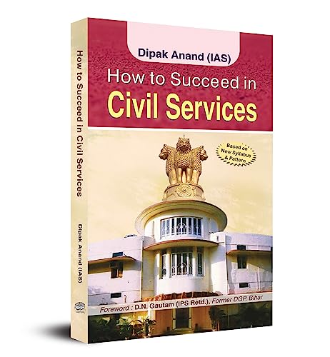 How To Succeed In Civil Services by Dipak Anand (Ias)