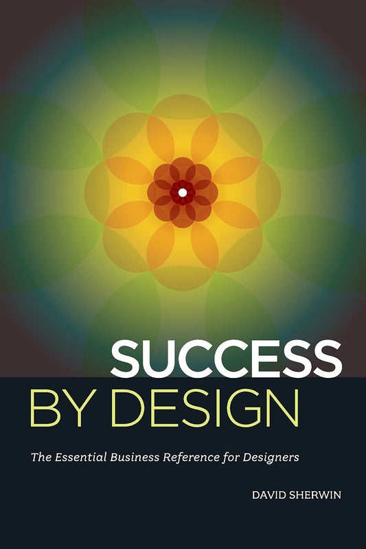 Success by Design: The Essential Business Reference for Designers book cover