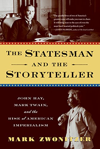 The Statesman and the Storyteller: John Hay, Mark Twain, and the Rise of American Imperialism book cover