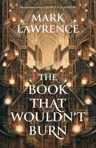 The Book That Wouldn’t Burn: Book 1 (The Library Trilogy): Book one in the groundbreaking Library Trilogy
