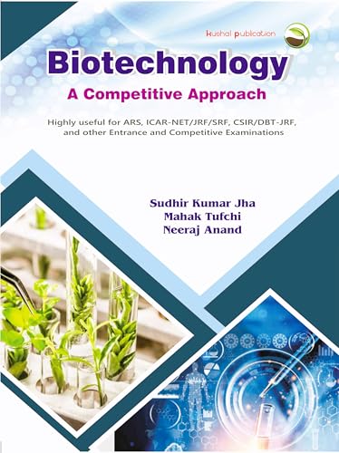Kushal Publication Biotechnology: A Competitive Approach, Second Revised Edition, For ARS/ICAR-NET/SRF/CSIR/DBT-JRF Exams, Paperback, 272 Pages