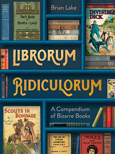 LIBRORUM RIDICULORUM: A Compendium of Bizarre Books book cover