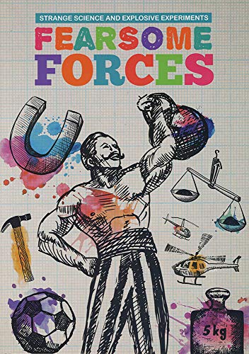 Strange Science and Explosive Experiments: Fearsome Forces book cover