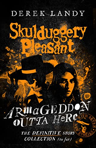 SKULDUGGERY PLEASANT — ARMAGEDDON OUTTA HERE – THE WORLD OF SKULDUGGERY PLEASANT book cover