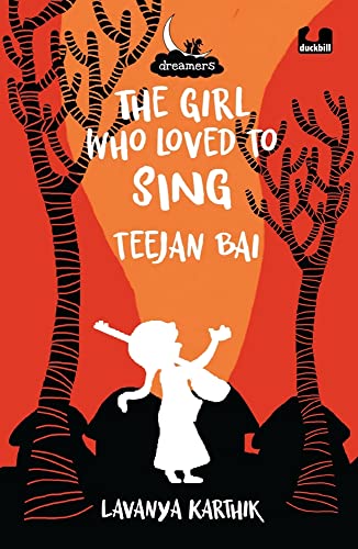 Dreamers Series: The Girl Who Loved To Sing: Teejan Bai book cover