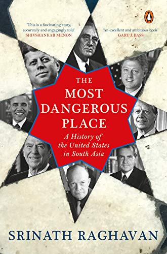 The Most Dangerous Place: A History Of The United States In South Asia book cover