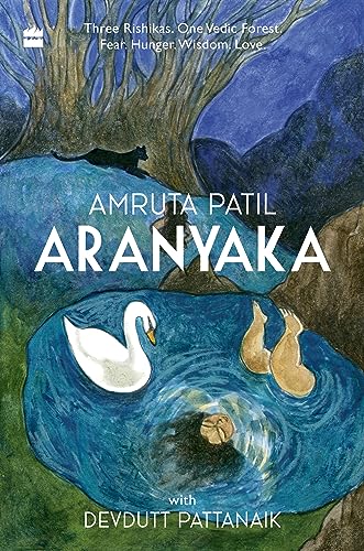 Aranyaka : Three Rishikas. One Vedic Forest. Fear. Hunger.Wisdom. Love. book cover