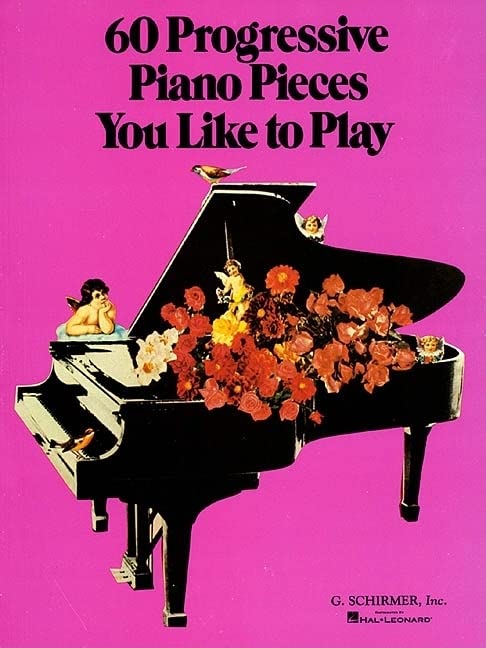 60 Progressive Piano Pieces You Like to Play by Hal Leonard Publishing Corporation (Author) book cover