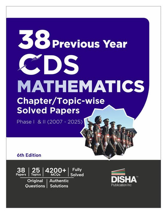 Disha 38 Previous Year CDS Mathematics Previous Year Solved Papers Phase I & II (2007 - 2025) 6th Edition | Combined Defence Services PYQs Question Bank