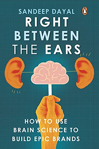 Right Between The Ears: How To Use Brain Science To Build Epic Brands book cover