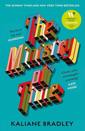 Ministry of Time: The romantic, sci-fi, comedic, literary, genre-defying bestseller