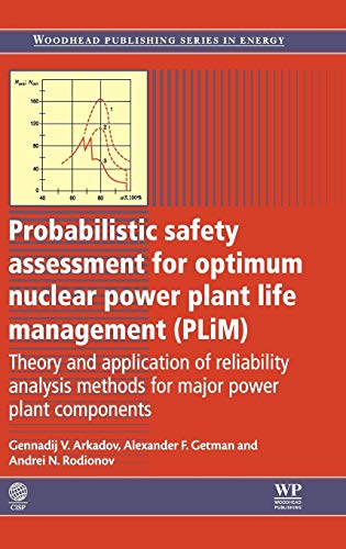 PROBABILISTIC SAFETY ASSESSMENT FOR OPTIMUM NUCLEAR POWER PLANT LIFE MANAGEMENT: Theory and Application of Reliability Analysis Methods for Major ... (Woodhead Publishing Series in Energy)