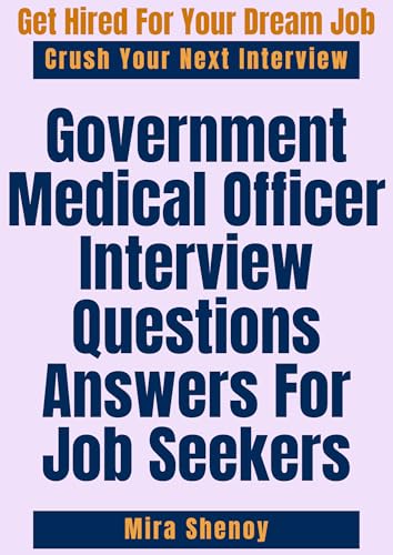 Government Medical Officer Interview Questions Answers For Job Seekers: Sharpen Your Skills And Prepare for the Position of Government Medical Officer