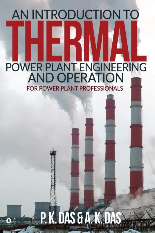 An Introduction to Thermal Power Plant Engineering and Operation : For Power Plant Professionals
