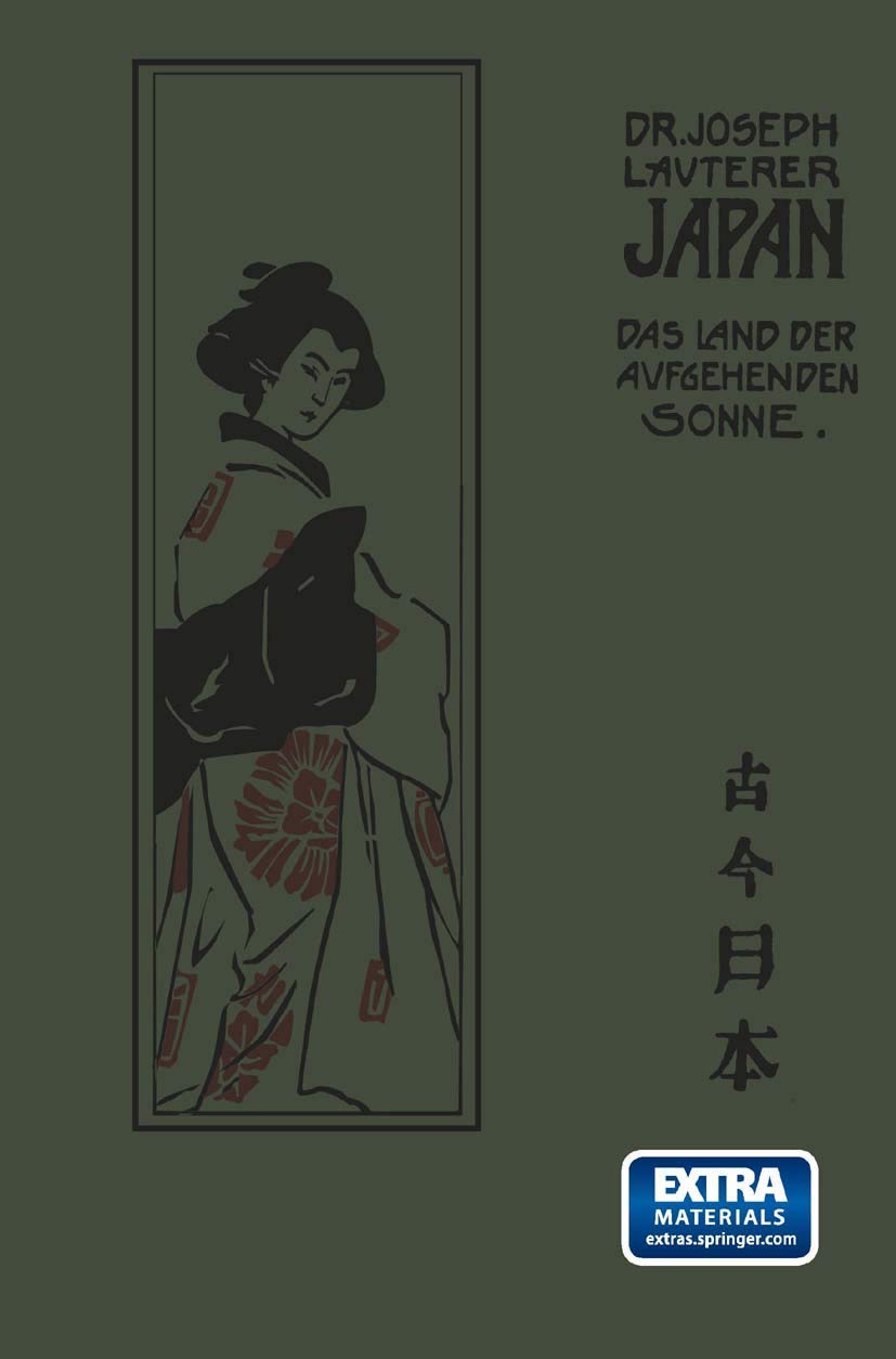 Japan: Das Land der aufgebenden Sonne einst und jetzt Nach seinen Reisen und Studien