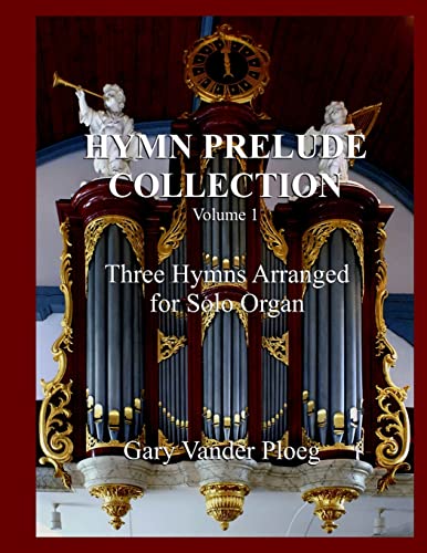 Hymn Prelude Collection Vol. 1: Three Hymns Arranged for Solo Pipe Organ book cover