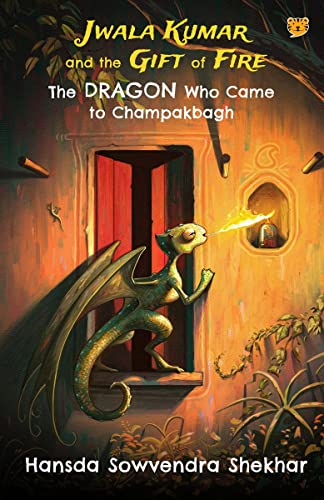 JWALA KUMAR AND THE GIFT OF FIRE: THE DRAGON WHO CAME TO CHAMPAKBAGH book cover