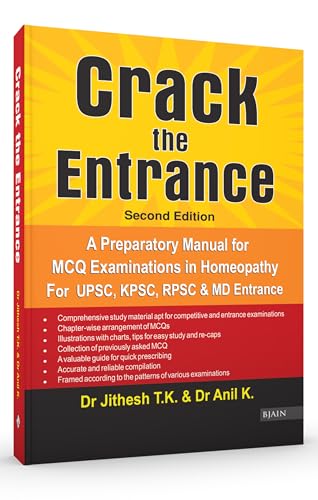 Crack the Entrance - A Preparatory Manual for MCQ Examinations in Homeopathy for UPSC, KPSC, RPSC & MD Entrance