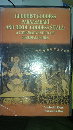 Busshist Goddess Parnasabari and Hindu Goddess Sitala: A Comparative Study of Remedial Deities book cover