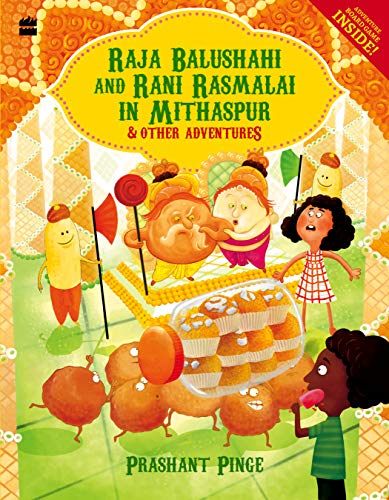 Raja Balushahi and Rani Rasmalai in Mithaspur and Other Adventures book cover