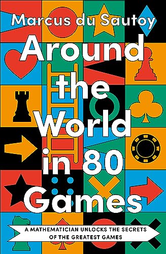AROUND THE WORLD IN 80 GAMES: A mathematician unlocks the secrets of the greatest games book cover