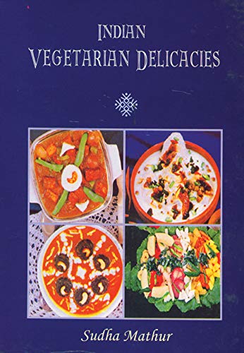 Indian Vegetarian Delicacies by Sudha Mathur