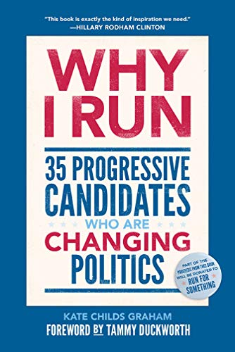 Why I Run: 35 Progressive Candidates Who Are Changing Politics book cover