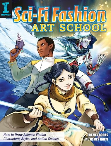 Sci-Fi Fashion Art School: How to Draw Science Fiction Characters, Styles and Action Scenes book cover