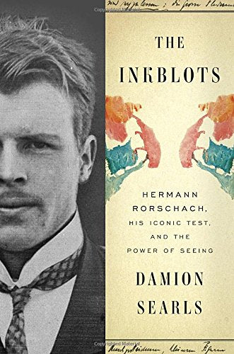 The Inkblots: Hermann Rorschach, His Iconic Test, and the Power of Seeing book cover