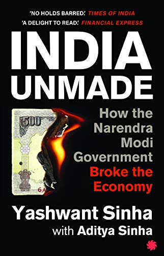 India Unmade: How The Narendra Modi Government Broke The Economy book cover