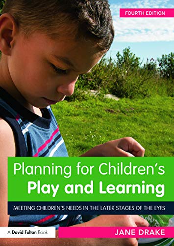 Planning for Childrens Play and Learning: Meeting children’s needs in the later stages of the EYFS book cover