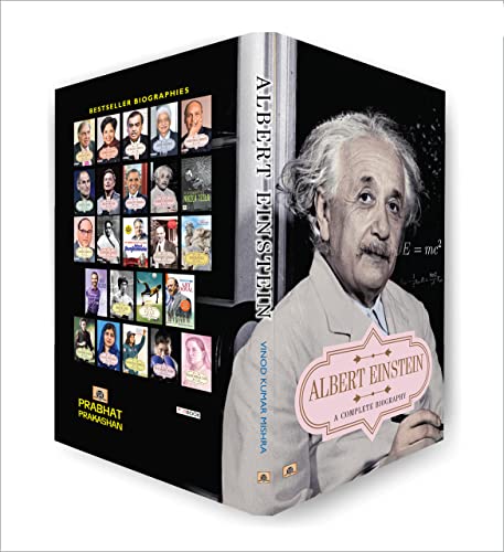 Albert Einstein: A Complete Biography (Life and Universe of a Genius Scientist) Story of Albert Einstein