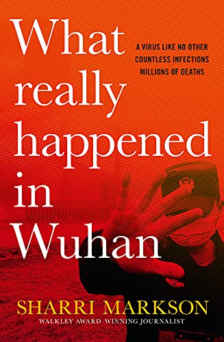 WHAT REALLY HAPPENED IN WUHAN?: A Virus Like No Other, Countless Infections, Millions of book cover