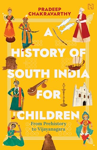 A History of South India for Children: From Prehistory to Vijayanagara