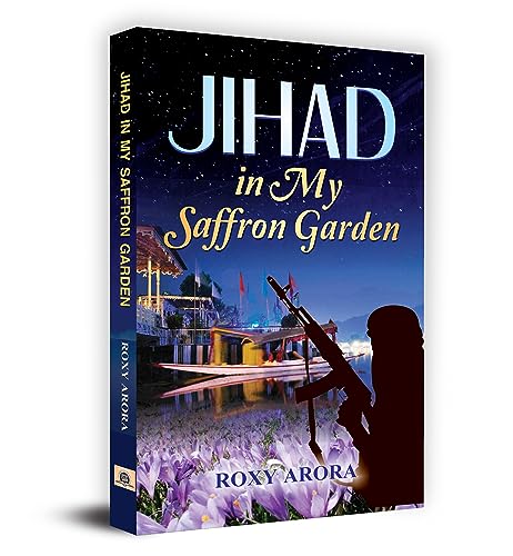 Jihad in My Saffron Garden by Roxy Arora