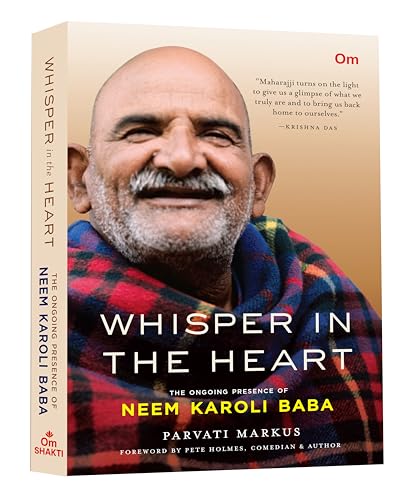 Whisper In The Heart - The Ongoing Presence of Neem Karoli Baba | Devotional literature | Spiritual awakening
