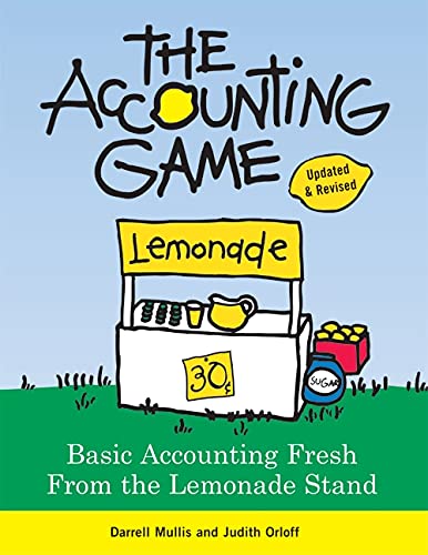 The Accounting Game: Basic Accounting Fresh from the Lemonade Stand by Darrell Mullis (Author), Judith Orloff (Author) book cover